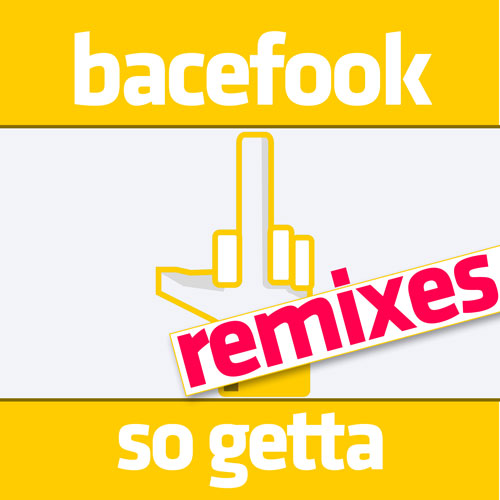 Bacefook - So Getta (Remix Edition)