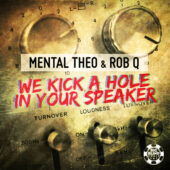 Mental Theo & Rob Q - We kick a hole in your Speaker