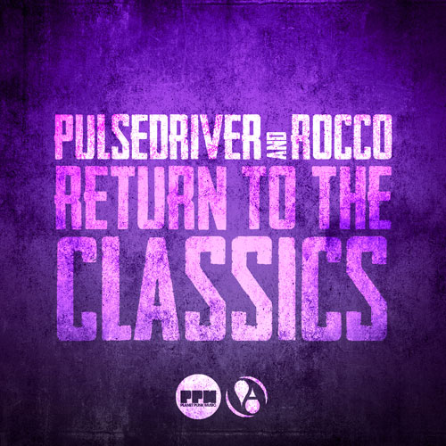 Pulsedriver and Rocco - Return to the Classics