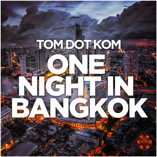 Tom Dot Kom - One Night in Bangkok