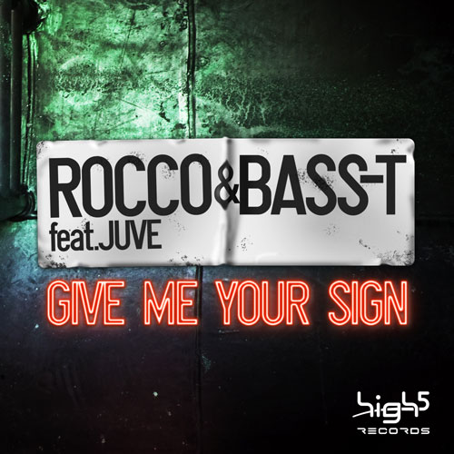Rocco & Bass-T feat Juve - Give me your sign