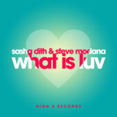 Sasha Dith & Steve Modana - What is Luv