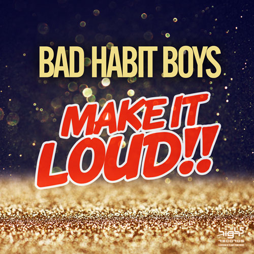 Bad Habit Boys - Make it Loud