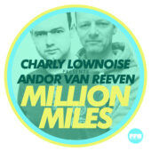 Charly Lownoise pres. Andor van Reeven - Million Miles