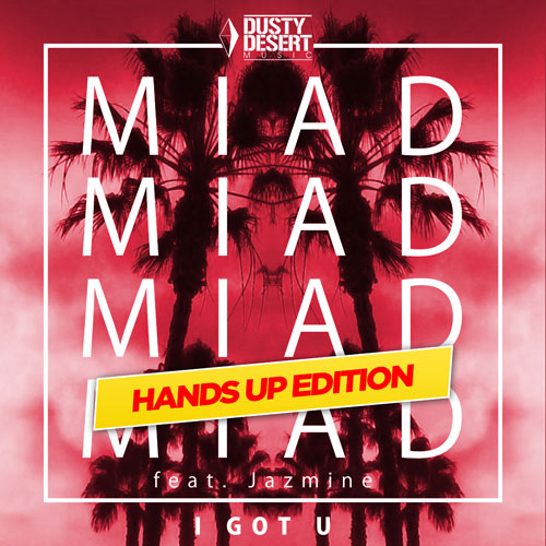Miad feat Jazmine - I got U (Hands Up Edition)