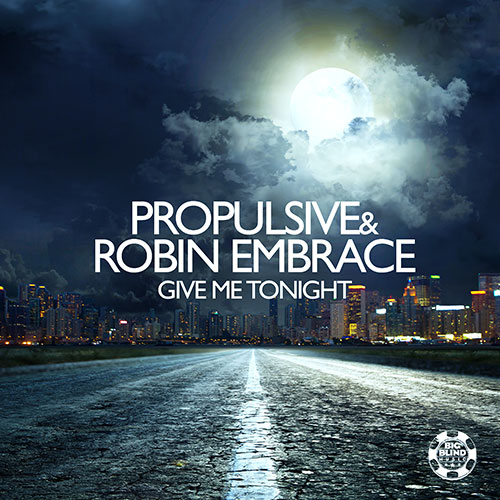 Propulsive & Robin Embrace – Give Me Tonight