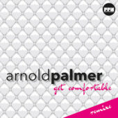 Arnold Palmer – Get Comfortable (Remixes)