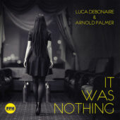 Luca Debonaire & Arnold Palmer – It was Nothing