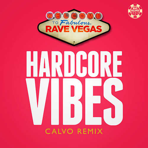 Rave Vegas – Hardcore Vibes (Calvo Edit)