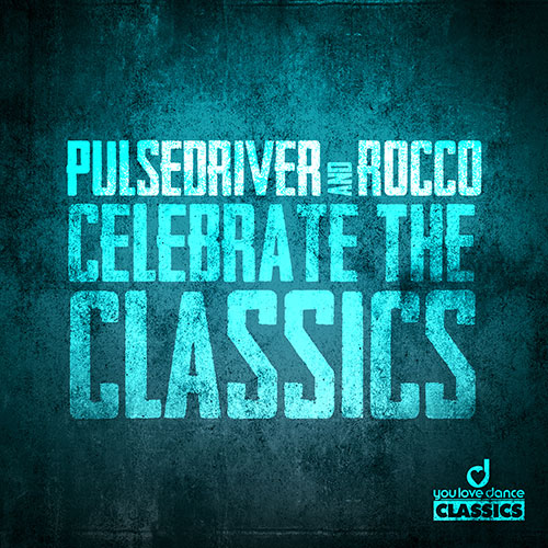 Pulsedriver & Rocco – Celebrate the Classics