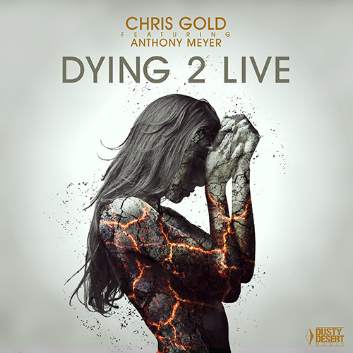 Chris Gold feat. Anthony Meyer – Dying 2 Live