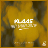 Klaas - Don't Wanna Grow Up (Chris Gold Remix)