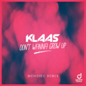 Klaas - Don’t wanna grow up (Menshee Remix)