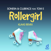 Sonera & Clubface feat. Tom E – Rollergirl (Klaas Remix)