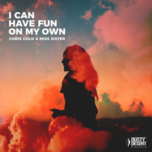 Chris Gold & Miss Sister – I can have fun on my own