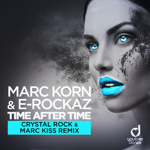 Marc Korn & E-Rockaz – Time After Time (Crystal Rock & Marc Kiss Remix)