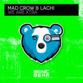 Mad Crow & Lachi – We Are Xtra
