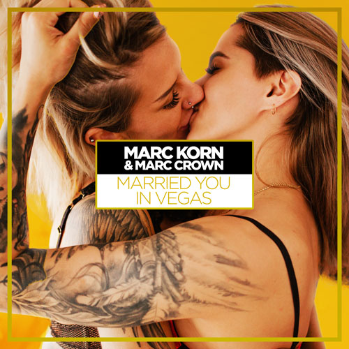 Marc Korn & Marc Crown – Married you in Vegas