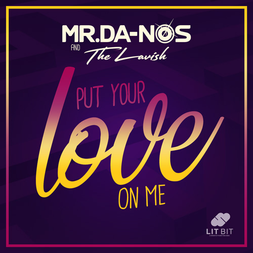 Mr.Da-Nos & The Lavish – Put Your Love On Me