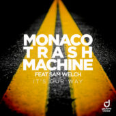 Monaco Trash Machine feat. Sam Welch – It's Our Way