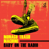 Monaco Trash Machine - Baby on the Radio
