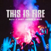 Mazza, Charly Lownoise & Rocco - This Is Fire