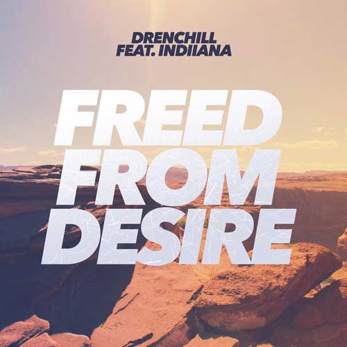 Drenchill ft. Indiiana - Freed from Desire
