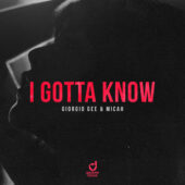 Giorgio Gee & Micah – I Gotta Know