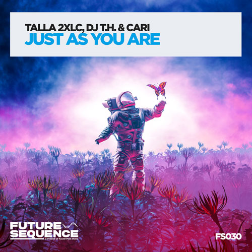Talla 2XLC, DJ T.H. & Cari - Just As You Are