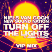Niels van Gogh x New Sound Nation feat. Jorik Burema – Turn off the lights (VIP Edit)