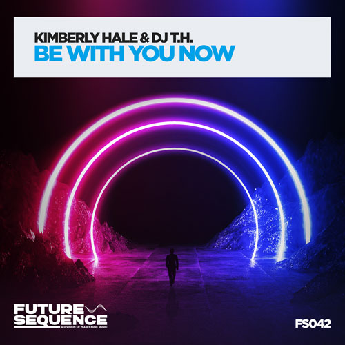 Kimberly Hale & Dj T.H. - Be With You Now