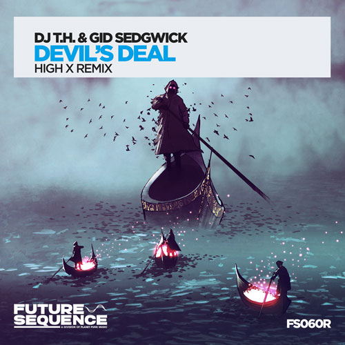 Dj T.H. & Gid Sedgewick – Devil’s Deal (HIGH X Remix)