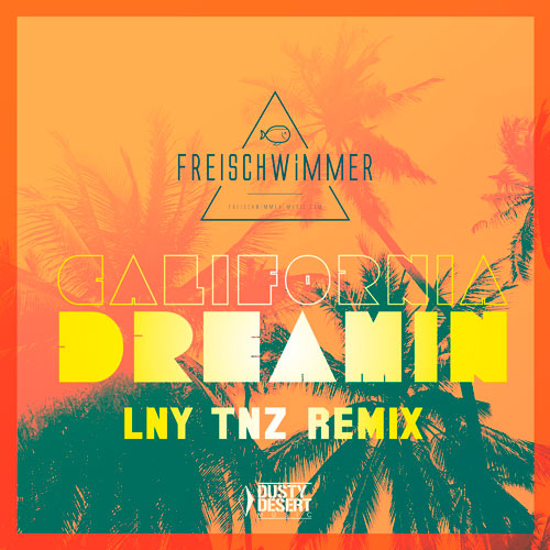 Freischwimmer - California Dreamin (LNY TNZ Remix)