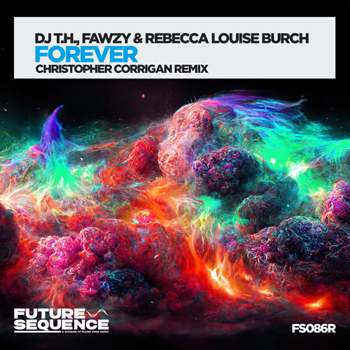 DJ T.H. & FAWZY ft. Rebecca Louise Burch – Forever (Christopher Corrigan Remix)
