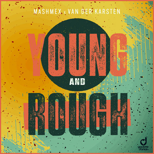 Mashmex & Van Der Karsten – Young & Rough