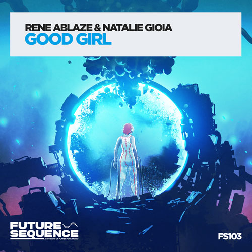 Rene Ablaze & Natalie Gioia – Good Girl