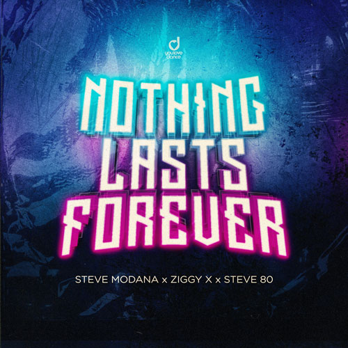 Steve Modana, ZIGGY X & Steve 80 – Nothing Lasts Forever