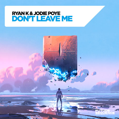 Ryan K & Jodie Poye – Don´t Leave Me