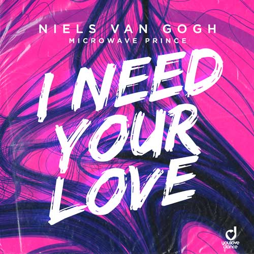 Niels Van Gogh & Microwave Prince – I Need Your Love
