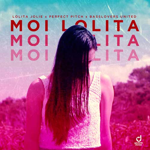 Lolita Jolie, Perfect Pitch & Basslovers United – Moi Lolita