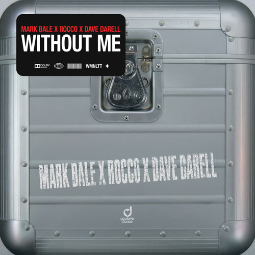 Mark Bale, Rocco & Dave Darell – Without Me