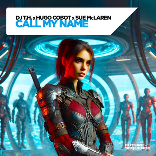 DJ T.H., Hugo Cobot & Sue McLaren – Call My Name
