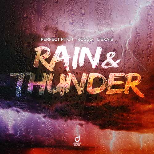 Perfect Pitch, Rocco & L´EXAIS – Rain & Thunder
