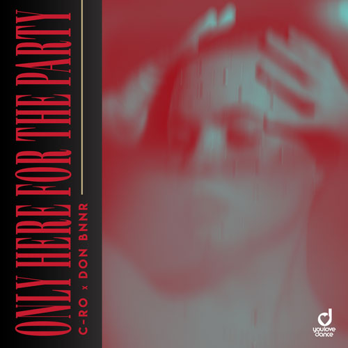 C-Ro & Don Bnnr – Only Here For The Party