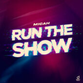 MICAH – Run The Show