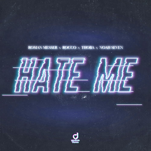 Roman Messer, Rocco, ThoBa & Noah Seven – Hate Me