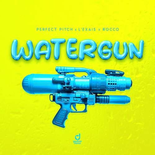 Perfect Pitch x L'EXAIS x Rocco - Watergun