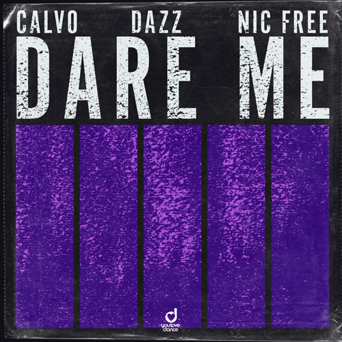 CALVO, DAZZ & Nic Free – Dare Me
